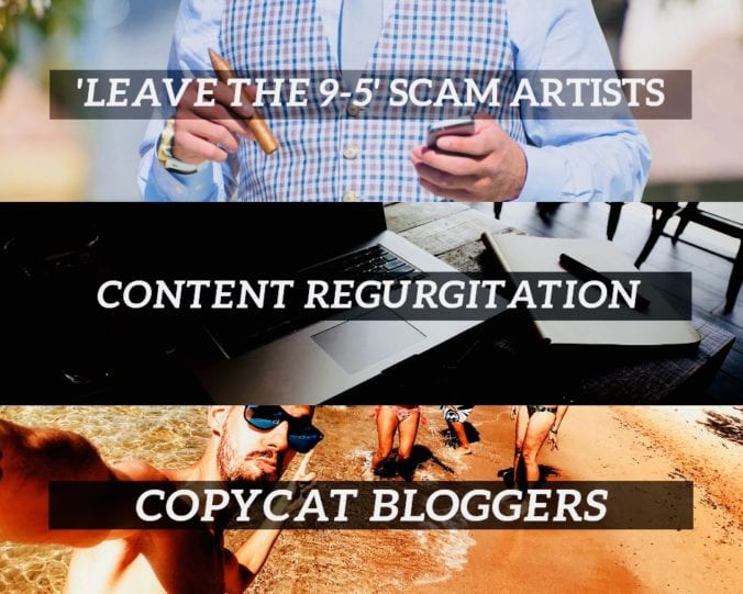 leave the 9 to 5 scammers, content regurgitation, and copycat bloggers